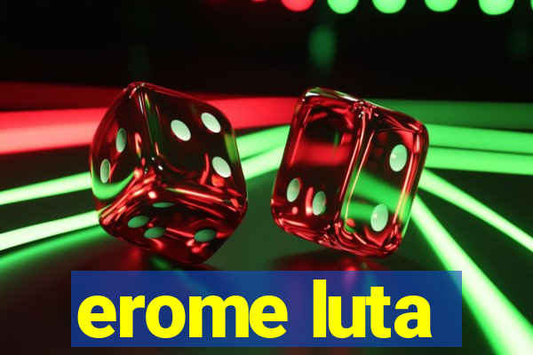 erome luta